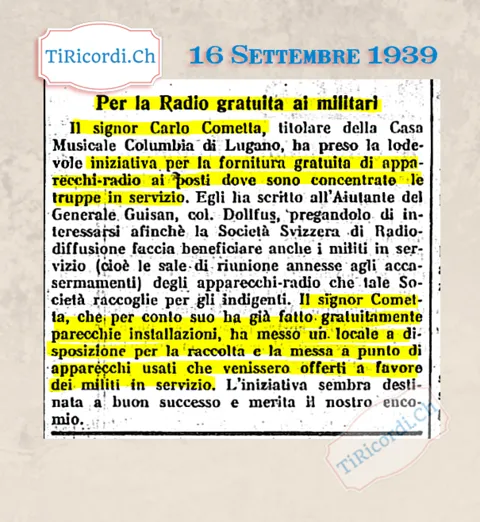 Per la radio gratuita ai militari: Carlo Cometta, titolare della Casa Musicale Columbia di Lugano, fornisce apparecchi radio ai posti dove sono concentrate le truppe e raccoglie radio usate, 1939