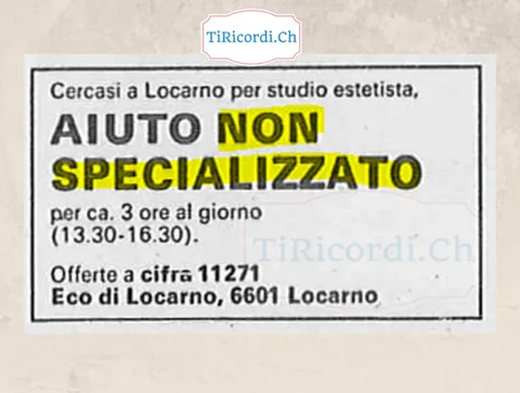 Cercasi a Locarno per studio estetista aiuto non specializzato per tre ore al giorno, agosto 1988